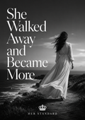 She Walked Away and Became More Poster