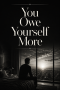 You Owe Yourself More Poster